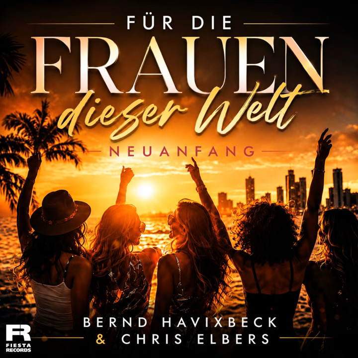 Bernd Havixbeck & Chris Elbers - Für die Frauen dieser Welt - Neuanfang