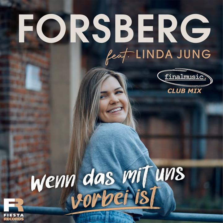 FORSBERG feat. Linda Jung – Wenn Das Mit Uns Vorbei Ist (finalmusic Club Mix)
